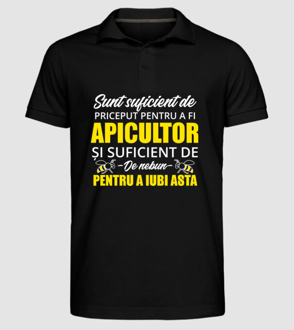 Sunt suficient de priceput pentru a fi APICULTOR și suficient de nebun pentru a iubi asta model negru pe tricou