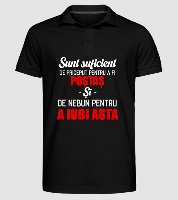 sunt suficient de priceput pentru a fi un super poștaș și suficient de nebun pentru a iubi asta model negru pe tricou
