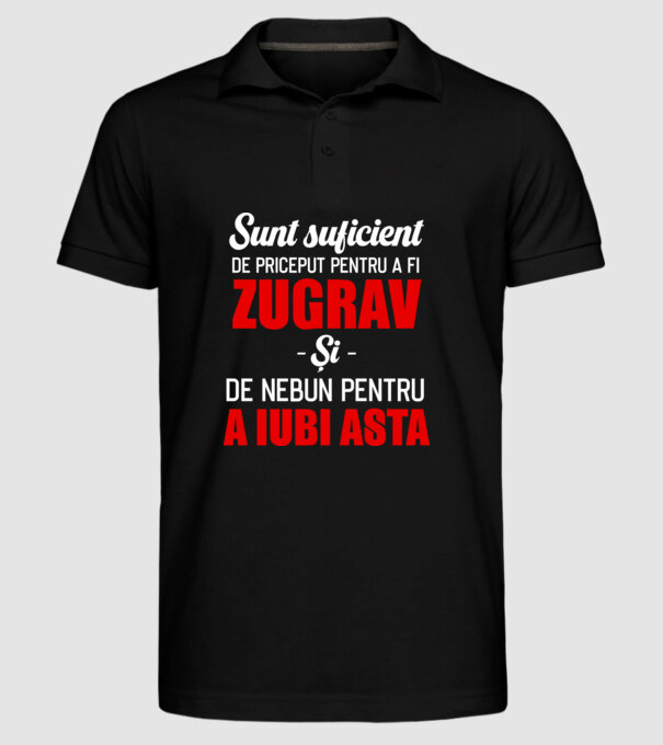 Sunt suficient de priceput pentru a fi ZUGRAV și suficient de nebun pentru a iubi asta model negru pe tricou