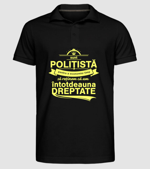 sunt sunt polițistă, pentru a economisi timp, să reținem că am întotdeauna dreptate model negru pe tricou