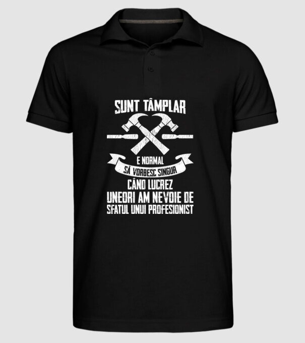 sunt tâmplar, e normal să vorbesc singur, când lucrez, uneori am nevoie de sfatul unui profesionist model negru pe tricou