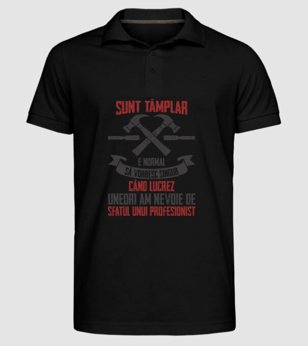 sunt tâmplar, e normal să vorbesc singur, când lucrez, uneori am nevoie de sfatul unui profesionist model negru pe tricou