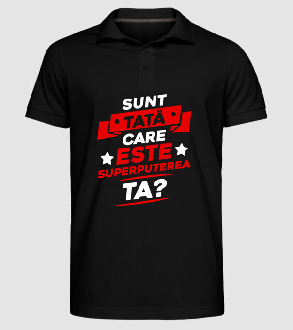 Sunt tată, care este superputerea ta model negru pe tricou