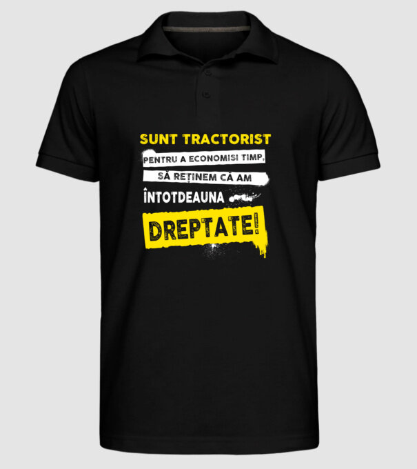 sunt TRACTORIST, pentru a economisi timp, să reținem că am întotdeauna dreptate model negru pe tricou