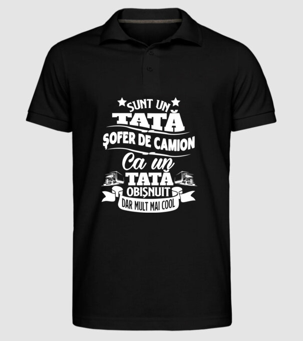 Sunt un tată șofer de camion, ca un tată obișnuit, dar mult mai cool model negru pe tricou