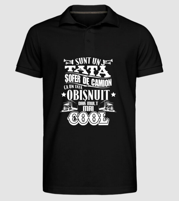 sunt un tată șofer de camion, ca un tată obișnuit, dar mult mai cool model negru pe tricou