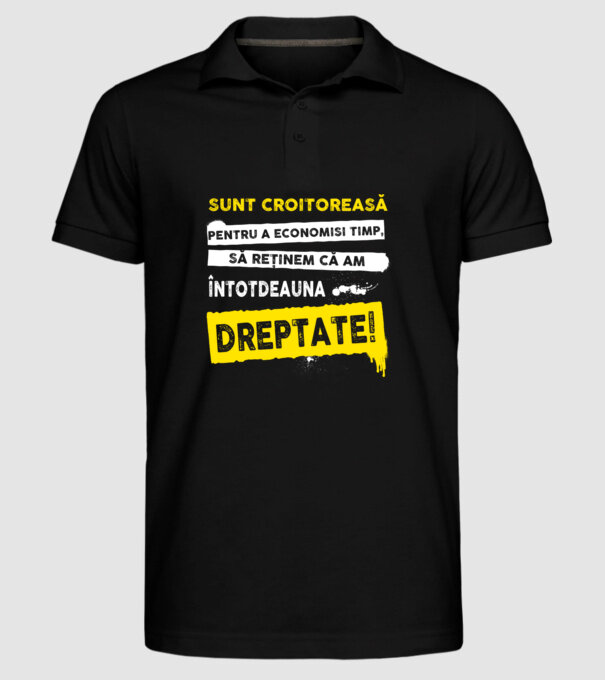 Sunt croitoreasă, pentru a economisi timp, să reținem că am întotdeauna dreptate! model negru pe tricou