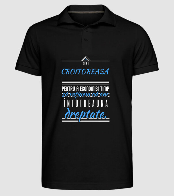 Sunt CROITOREASĂ, pentru a economisi timp, să reținem că am întotdeauna dreptate model negru pe tricou