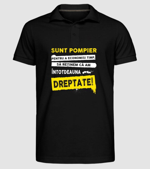 Sunt pompier, pentru a economisi timp, să reținem că am întotdeauna dreptate! model negru pe tricou