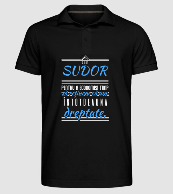 Sunt SUDOR, pentru a economisi timp, să reținem că am întotdeauna dreptate model negru pe tricou