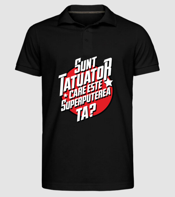 sunt tatuator, care este superputerea ta ta? model negru pe tricou