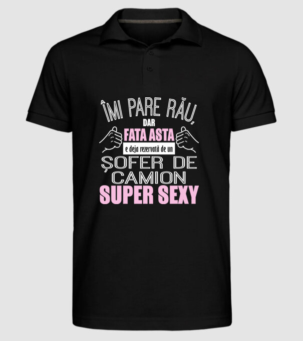 Îmi pare rău, dar fata asta e deja rezervată de un ȘOFER DE CAMION super sexy model negru pe tricou