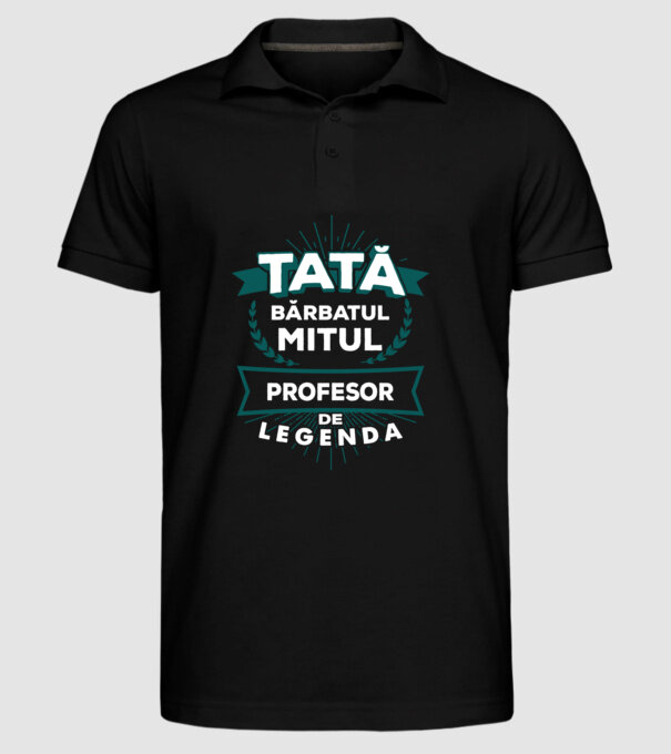 Tată - bărbatul, mitul, profesor de legendă model negru pe tricou