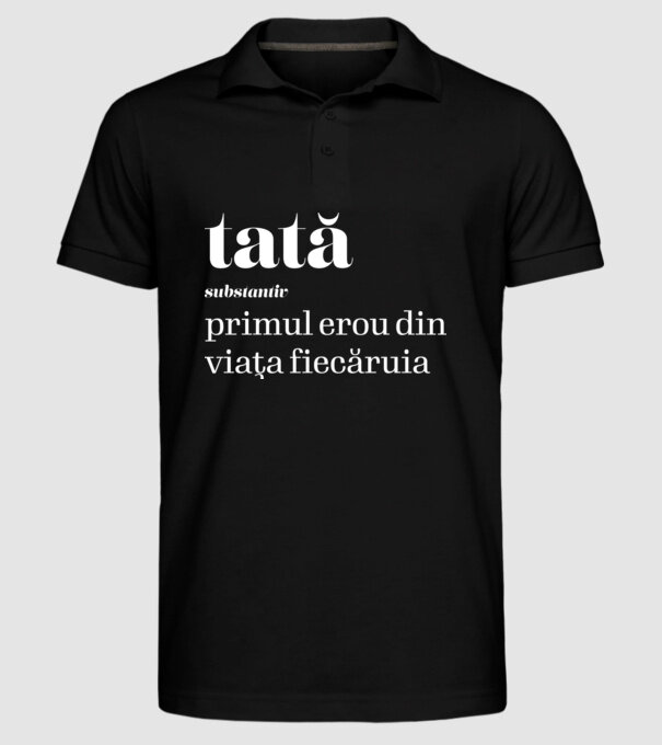 tată - substantiv - primul erou din viața fiecăruia model negru pe tricou