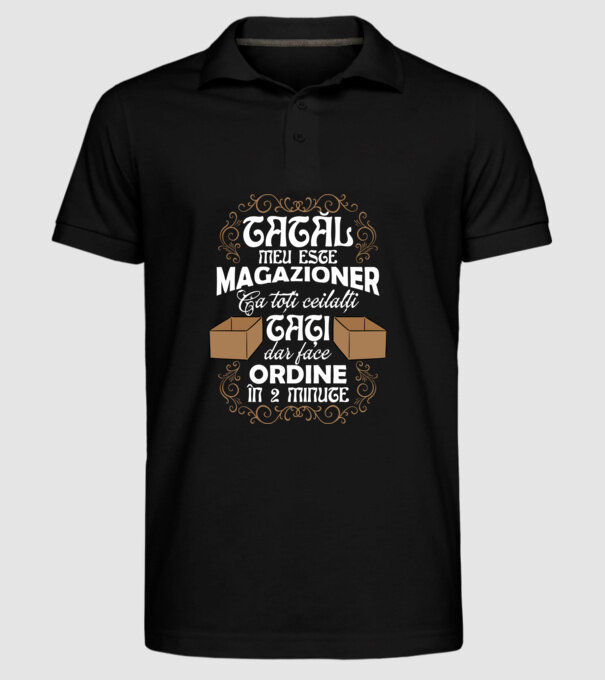 Tatăl meu este magazioner, ca toți ceilalți tați, dar face ordine în 2 minute model negru pe tricou