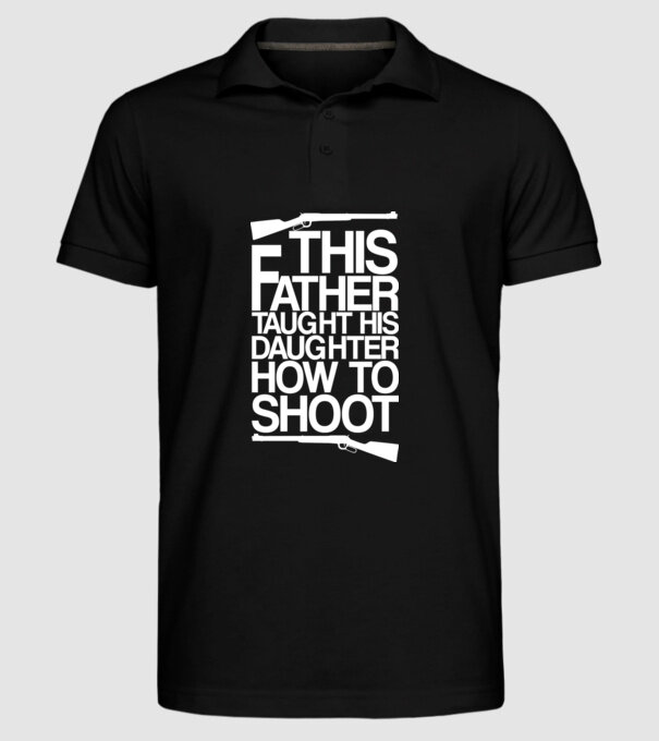 This father taught his daughter how to shot model negru pe tricou