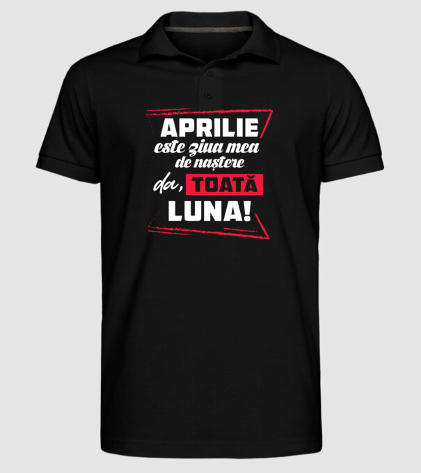 Toată luna APRILIE model negru pe tricou