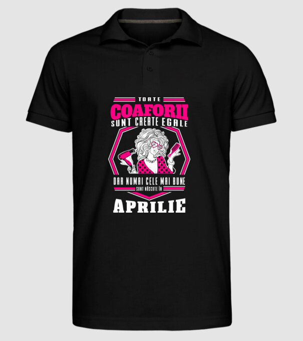 Toate coaforii sunt create egale dar numai cele mai bune sunt născuțe în aprilie model negru pe tricou