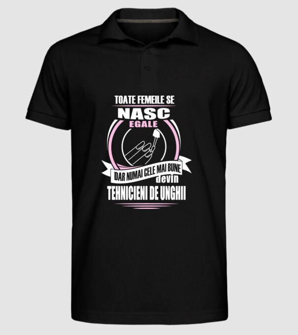 Toate femeile se nasc egale, dar numai cele mai bune devin tehnicieni de unghii model negru pe tricou
