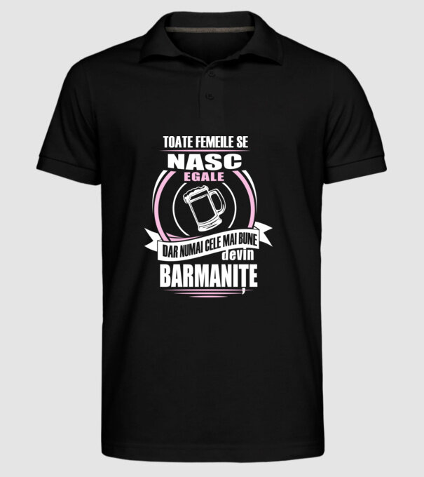 Toate femeile se nasc egale, dar numai cele mai bune devin barmanițe model negru pe tricou