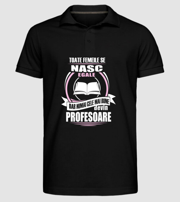 toate femeile se nasc egale, dar numai cele mai bune devin profesoare model negru pe tricou