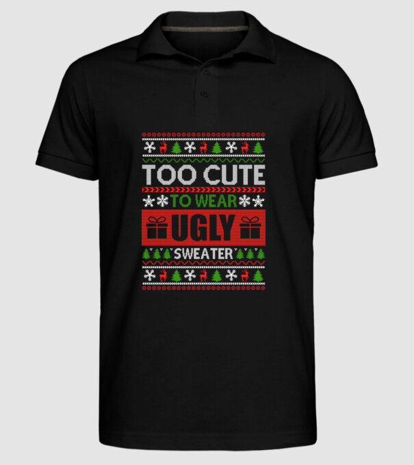 Too Cute for ugly sweater model negru pe tricou