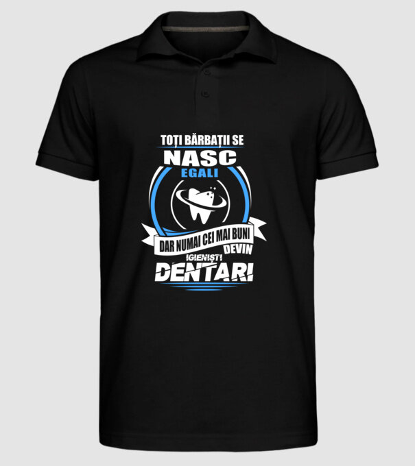 Toți bărbații se nasc egali igieniști dentari model negru pe tricou