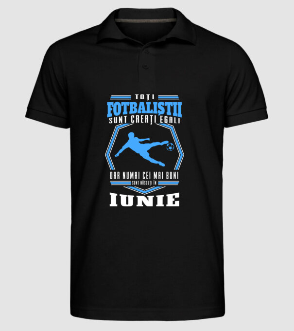 Toți fotbaliștii sunt creați egali, dar numai cei mai buni sunt născuți în iunie model negru pe tricou