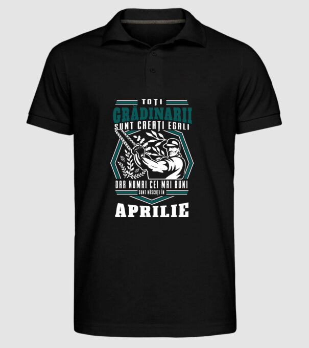 Toți grădinarii sunt creați egali, dar numai cei mai buni sunt născuți în aprilie. model negru pe tricou