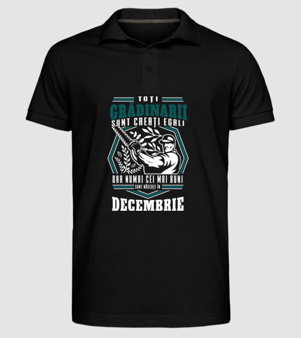 Toți grădinarii sunt creați egali, dar numai cei mai buni sunt născuți în decembrie. model negru pe tricou