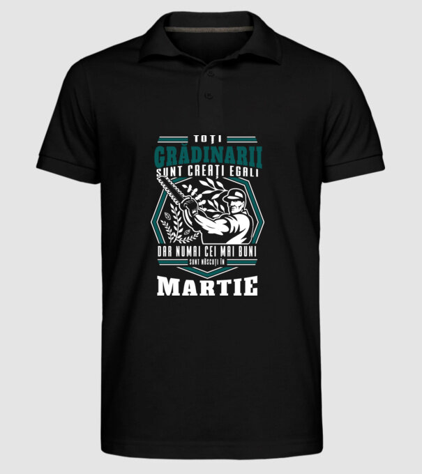 Toți grădinarii sunt creați egali, dar numai cei mai buni sunt născuți în martie. model negru pe tricou