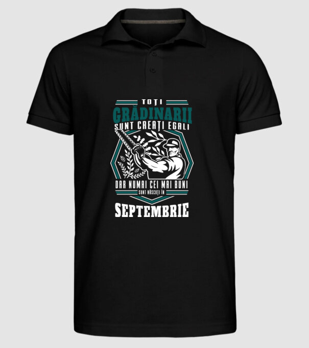 Toți grădinarii sunt creați egali, dar numai cei mai buni sunt născuți în septembrie. model negru pe tricou