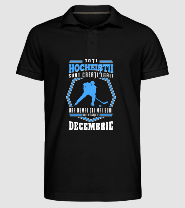 Toți hocheiștii sunt creați egali, dar numai cei mai buni sunt născuți în_Decembrie model negru pe tricou