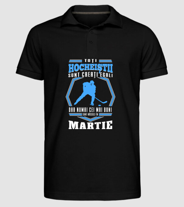 Toți hocheiștii sunt creați egali, dar numai cei mai buni sunt născuți în_Martie model negru pe tricou
