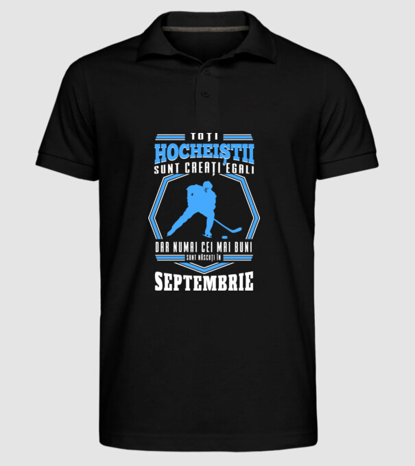 Toți hocheiștii sunt creați egali, dar numai cei mai buni sunt născuți în_Septembrie model negru pe tricou