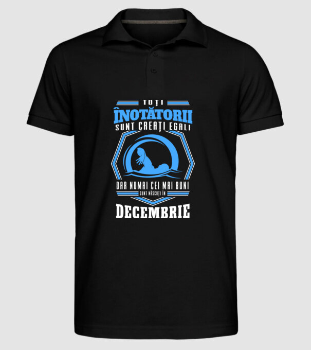 Toți înotătorii sunt creați egali, dar numai cei mai buni sunt născuți în decembrie model negru pe tricou