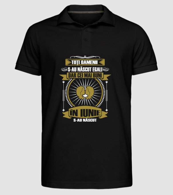 Toți oamenii s-au născut egali, dar cei mai buni s-au născut în iunie model negru pe tricou