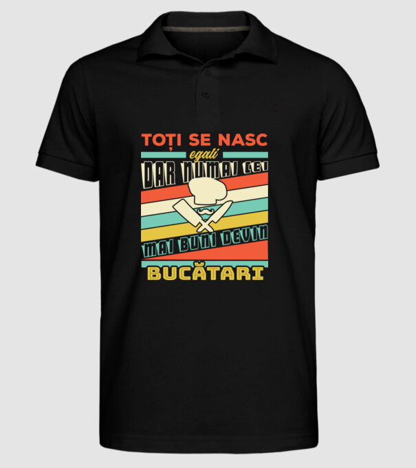 toți se nasc egali, dar numai cei mai buni devin bucătari model negru pe tricou