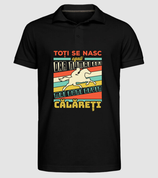 toți se nasc egali, dar numai cei mai buni devin călăreți model negru pe tricou