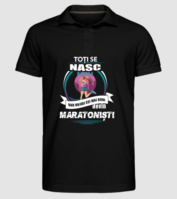 Toți se nasc egali, dar numai cei mai buni devin maratoniști model negru pe tricou