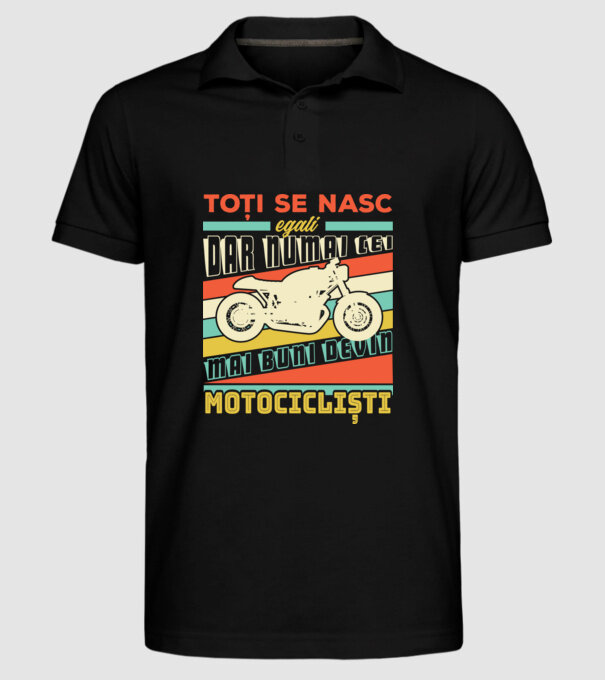 toți se nasc egali, dar numai cei mai buni devin motocicliști model negru pe tricou