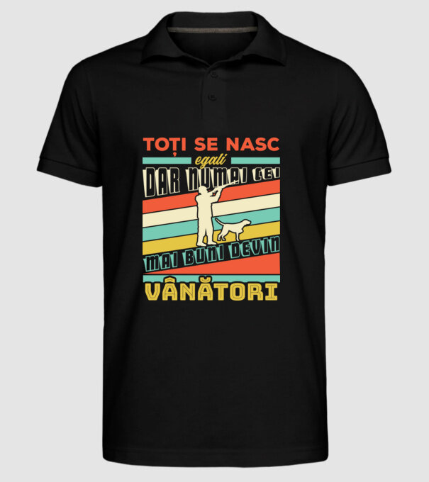 toți se nasc egali, dar numai cei mai buni devin vânători model negru pe tricou