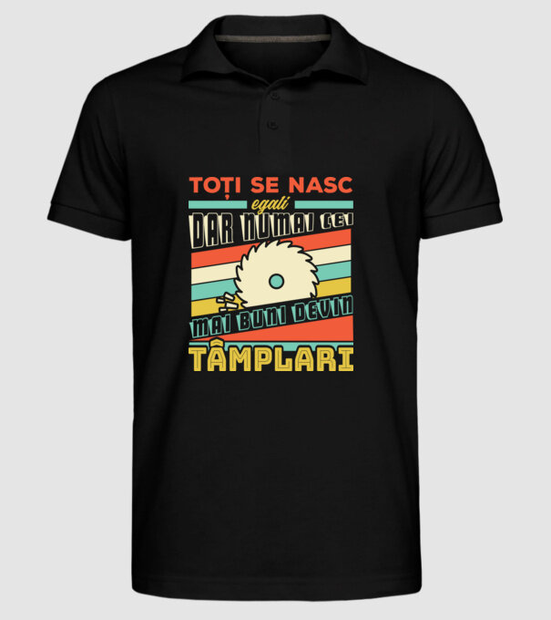 Toți se nasc egali, dar numai cei mai buni devin tâmplari model negru pe tricou