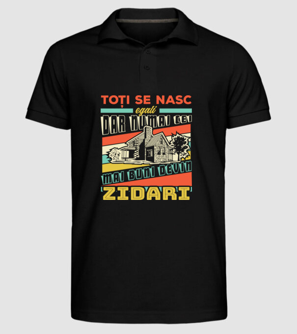 Toți se nasc egali, dar numai cei mai buni devin zidari model negru pe tricou