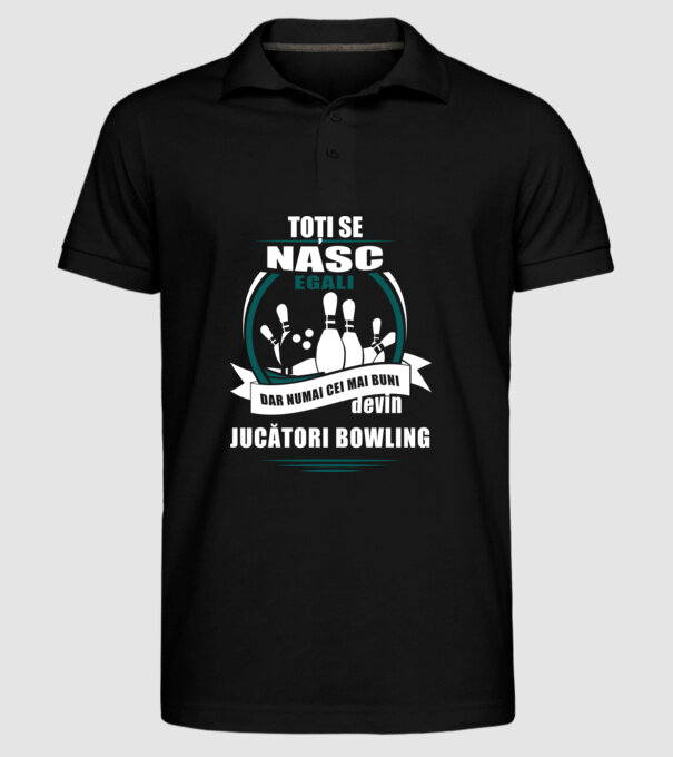 toți se nasc egali, dar numai cei mai buni devin jucători bowling model negru pe tricou