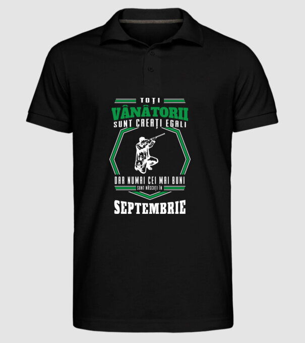 Toți vânătorii sunt creați egali, dar numai cei mai buni sunt născuți în septembrie model negru pe tricou