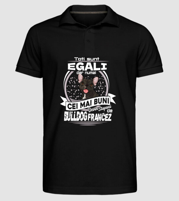 Toți sunt egali, dar numai cei mai buni devin stăpâni de bulldog francez lght model negru pe tricou