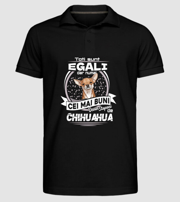 Toți sunt egali, dar numai cei mai buni devin stăpâni de chihuahua lght model negru pe tricou