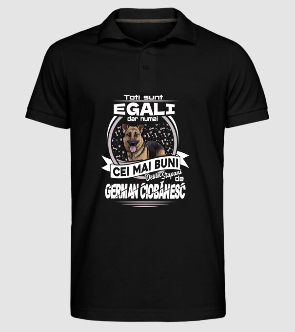 Toți sunt egali, dar numai cei mai buni devin stăpâni de ciobănesc german lght model negru pe tricou