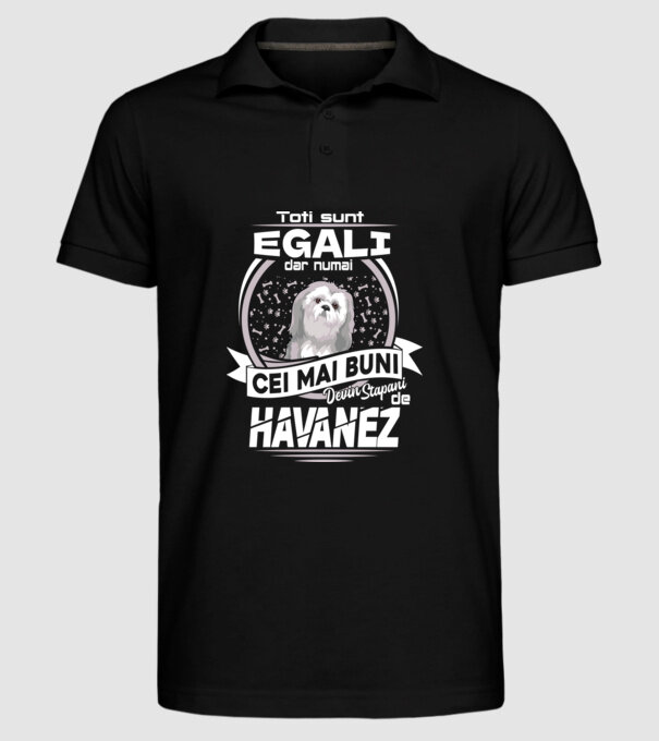 Toți sunt egali, dar numai cei mai buni devin stăpâni de havanez lght model negru pe tricou